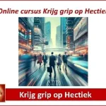 Cursus Krijg grip op hectiek